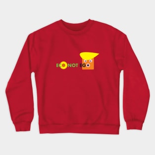 ECO NOT EGO Crewneck Sweatshirt